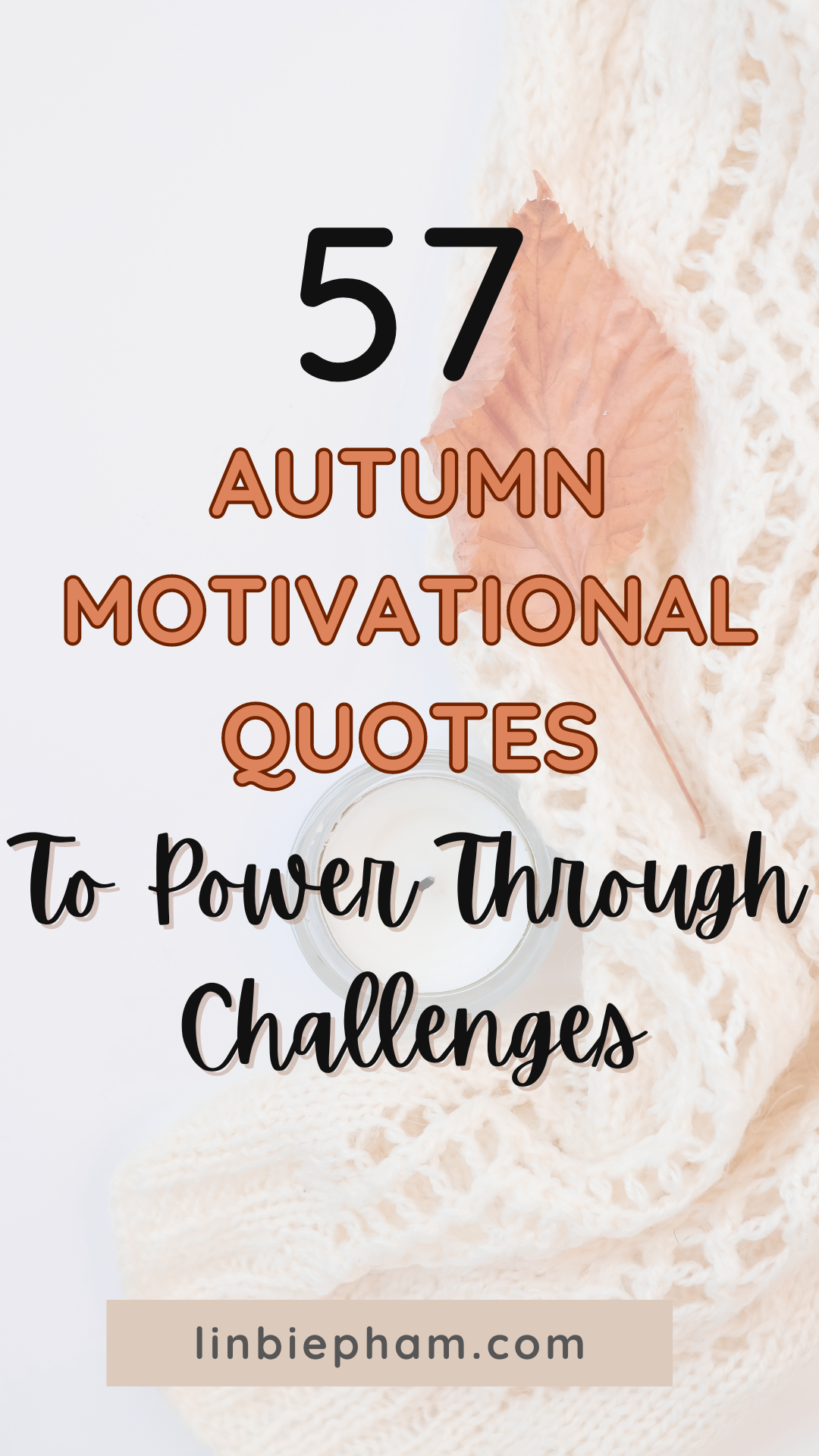 57 Motivational Quotes For The Autumn To Power Through Challenges