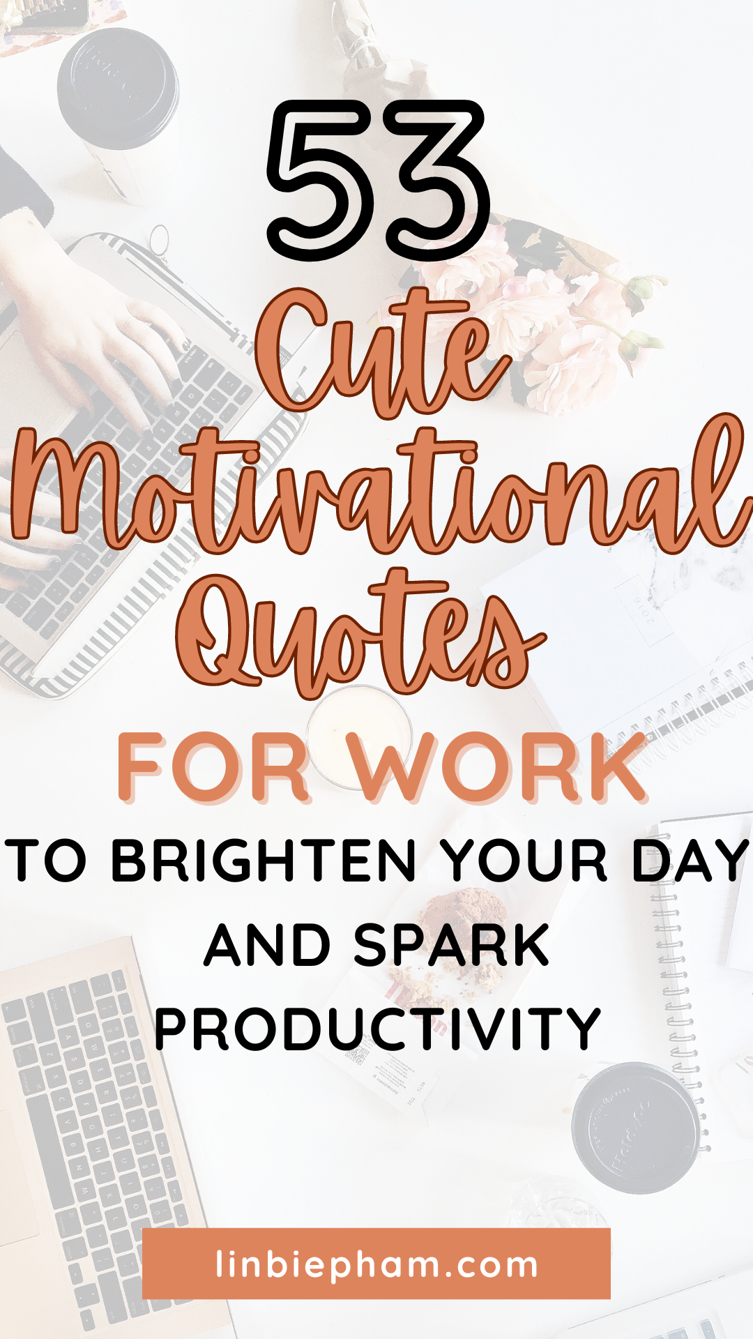 53 Cute Motivational Quotes for Work to Brighten Your Day and Spark Productivity