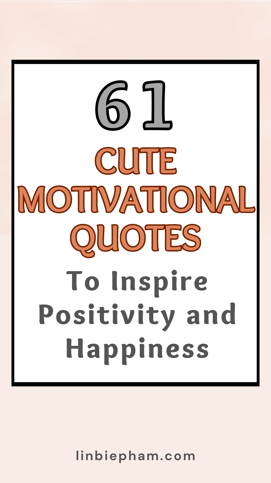 61 Adorably Cute Motivational Quotes to Inspire Positivity and Happiness