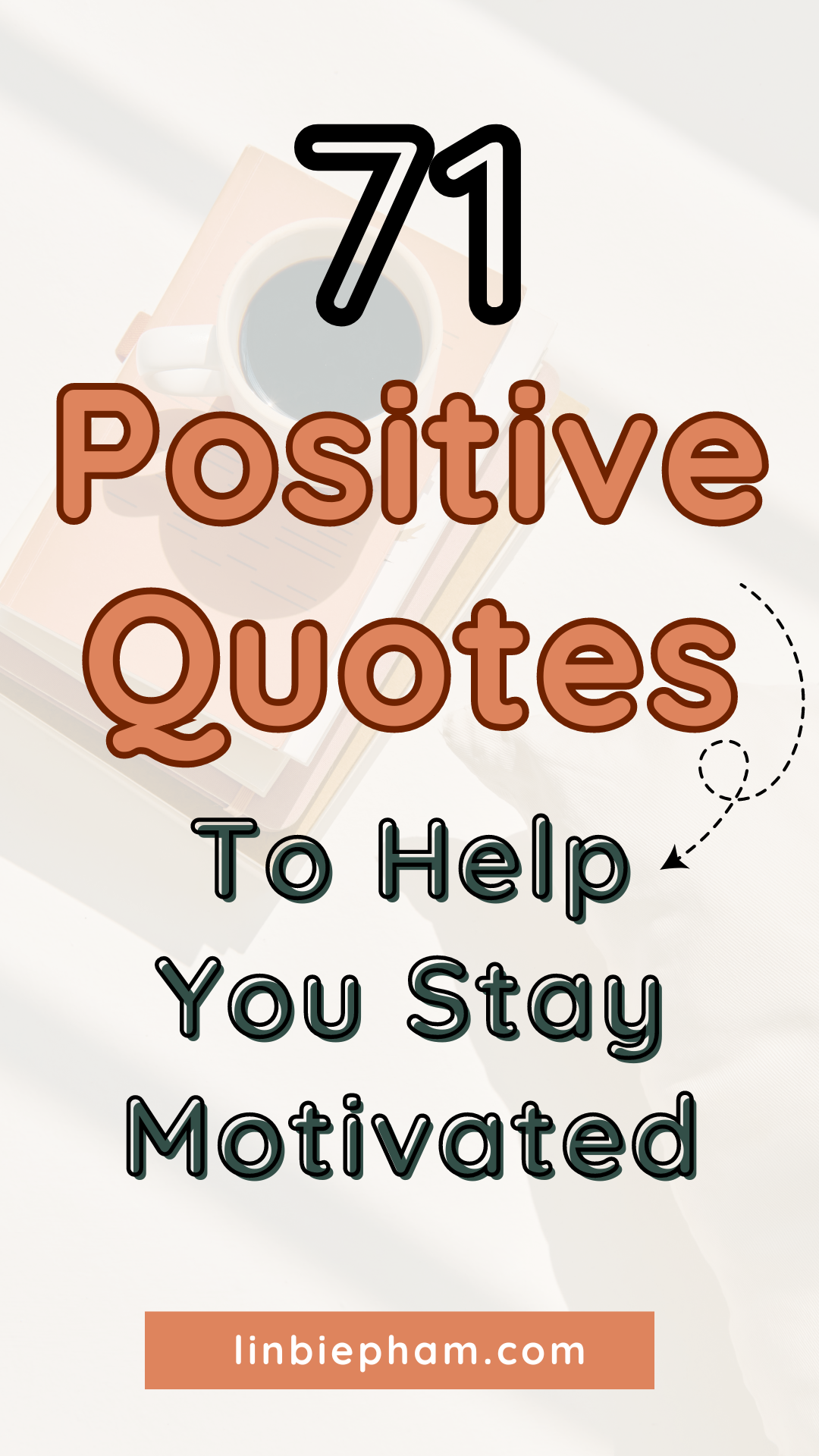 71 Positive Quotes to Help You Stay Motivated