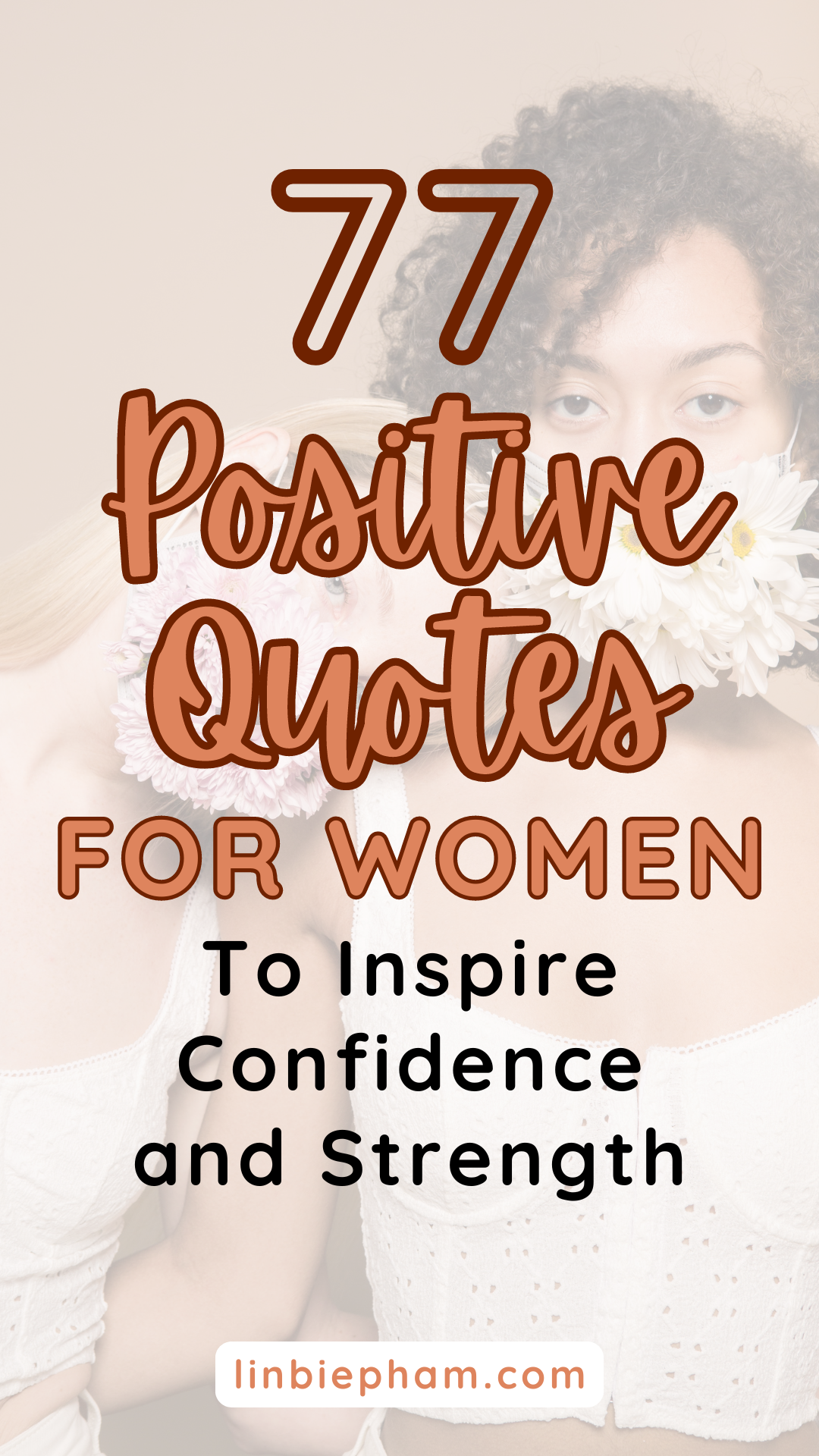 77 Empowering Positive Quotes for Women to Inspire Confidence and Strength