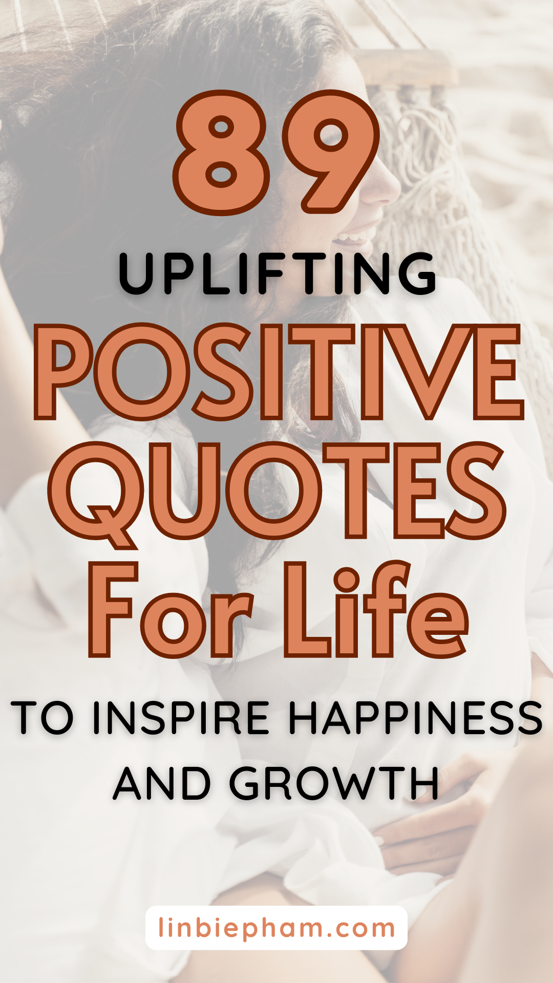 89 Uplifting Positive Quotes for Life to Inspire Happiness and Growth