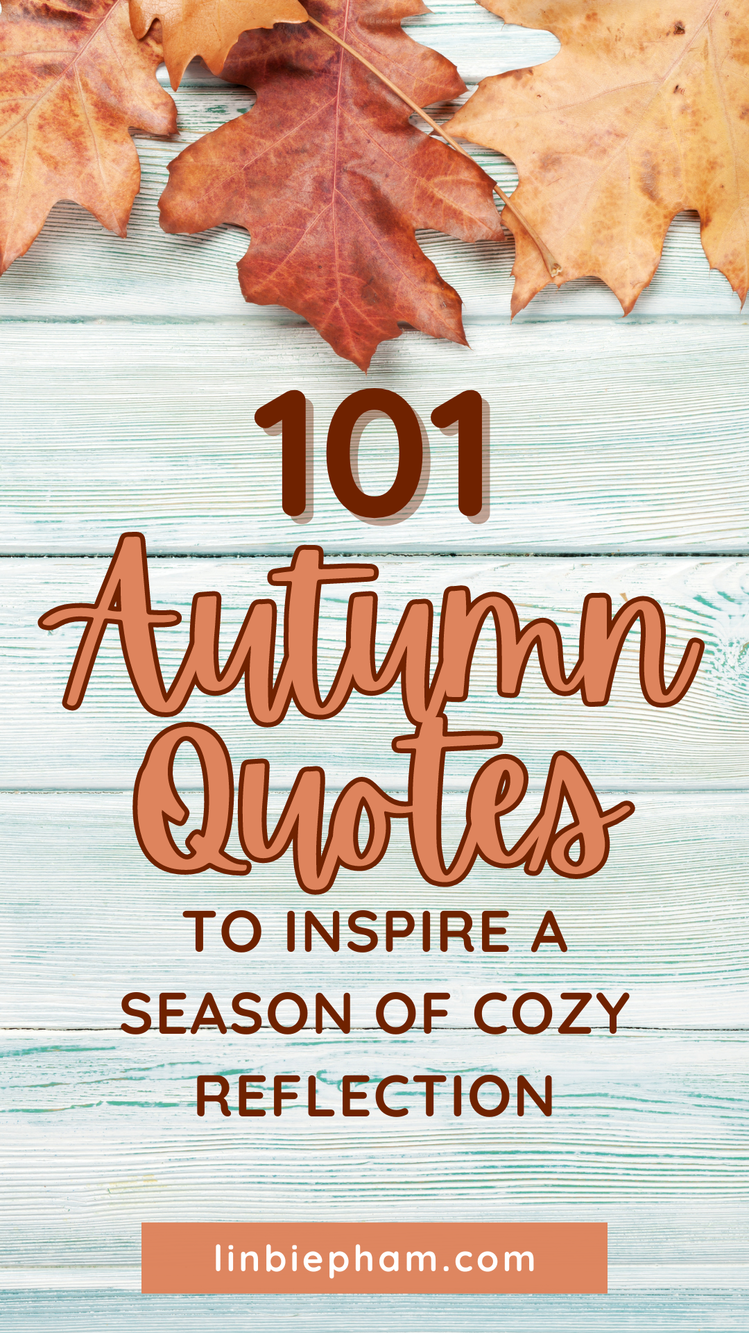 101 Captivating Autumn Quotes to Inspire a Season of Cozy Reflection