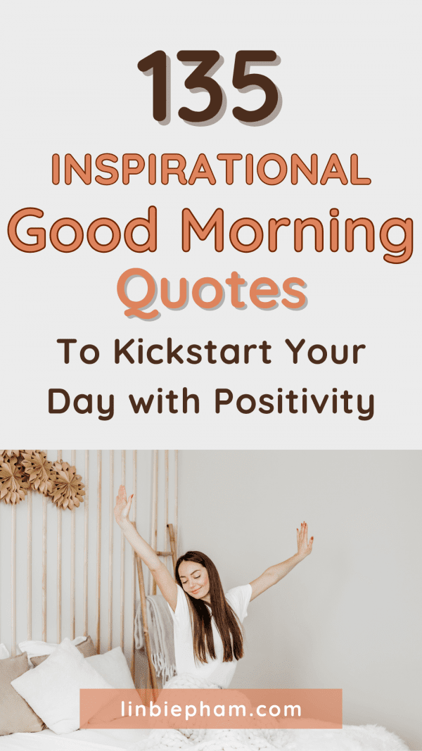 135 Powerful Inspirational Good Morning Quotes to Kickstart Your Day