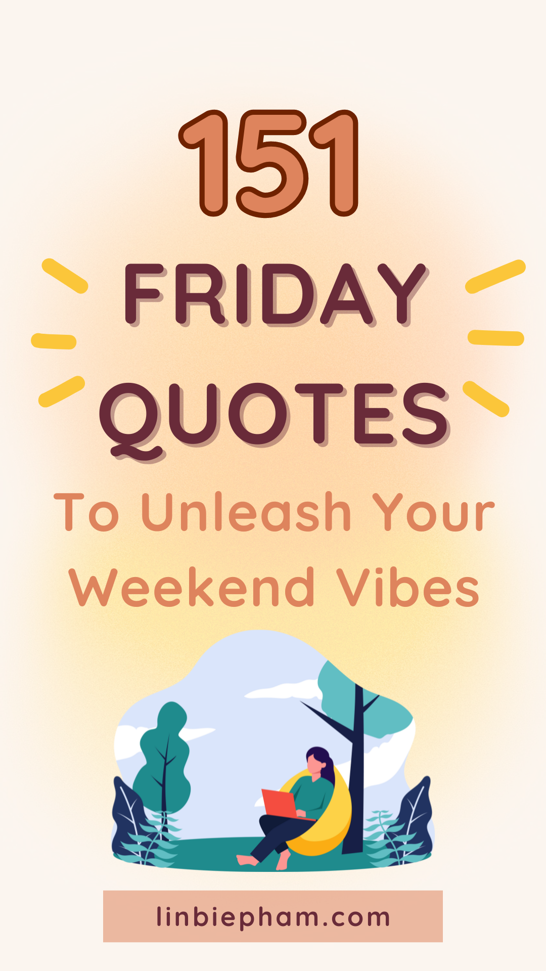 151 Friday Quotes to Unleash Your Weekend Vibes with These Powerful Sayings