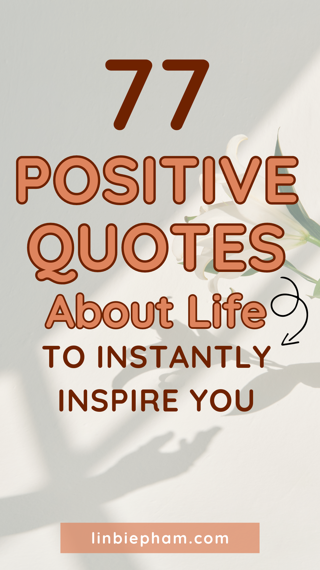 77 Uplifting and Positive Quotes About Life to Instantly Inspire You