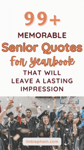 99+ Memorable Senior Quotes for Yearbook That Will Leave a Lasting