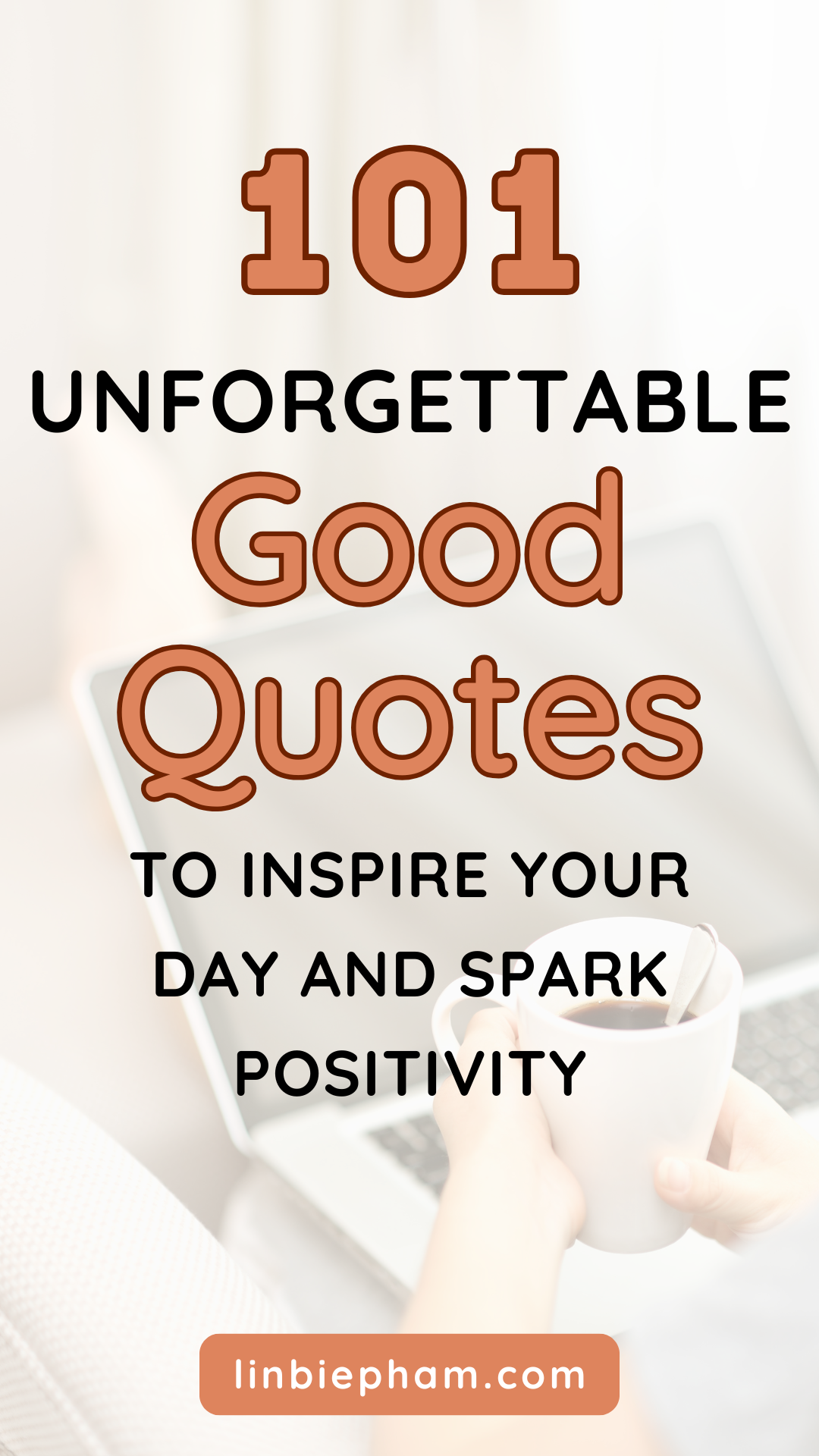 101 Unforgettable Good Quotes to Inspire Your Day and Spark Positivity