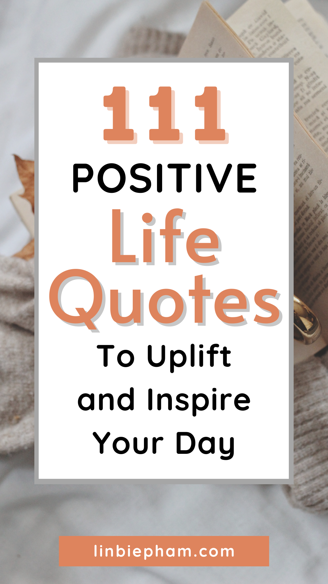 111 Powerful Positive Life Quotes to Uplift and Inspire Your Day