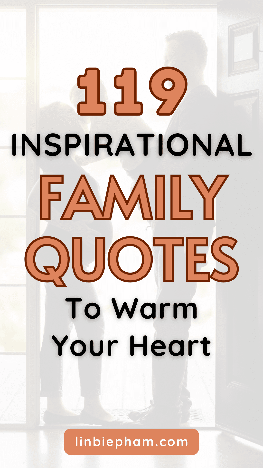 119 Powerful Inspirational Family Quotes to Warm Your Heart