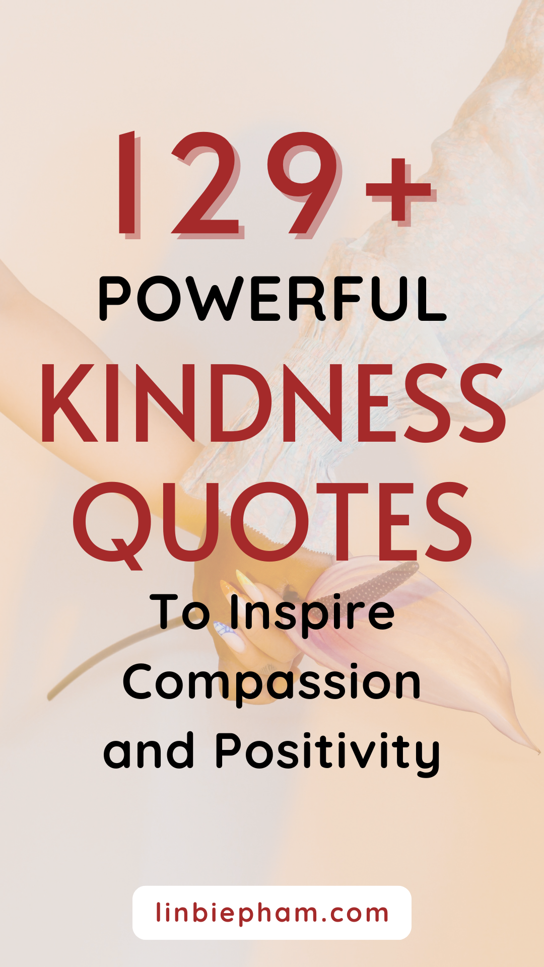 129+ Powerful Kindness Quotes to Inspire Compassion and Positivity