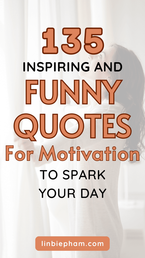 135 Inspiring And Funny Quotes For Motivation To Spark Your Day