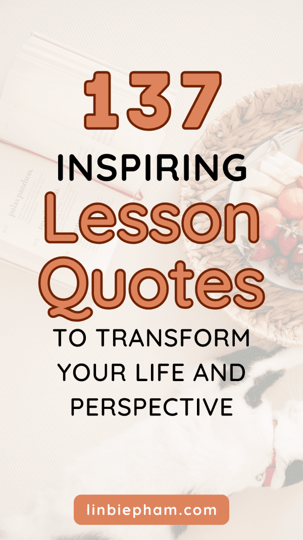 137 Inspiring Lesson Quotes To Transform Your Life And Perspective
