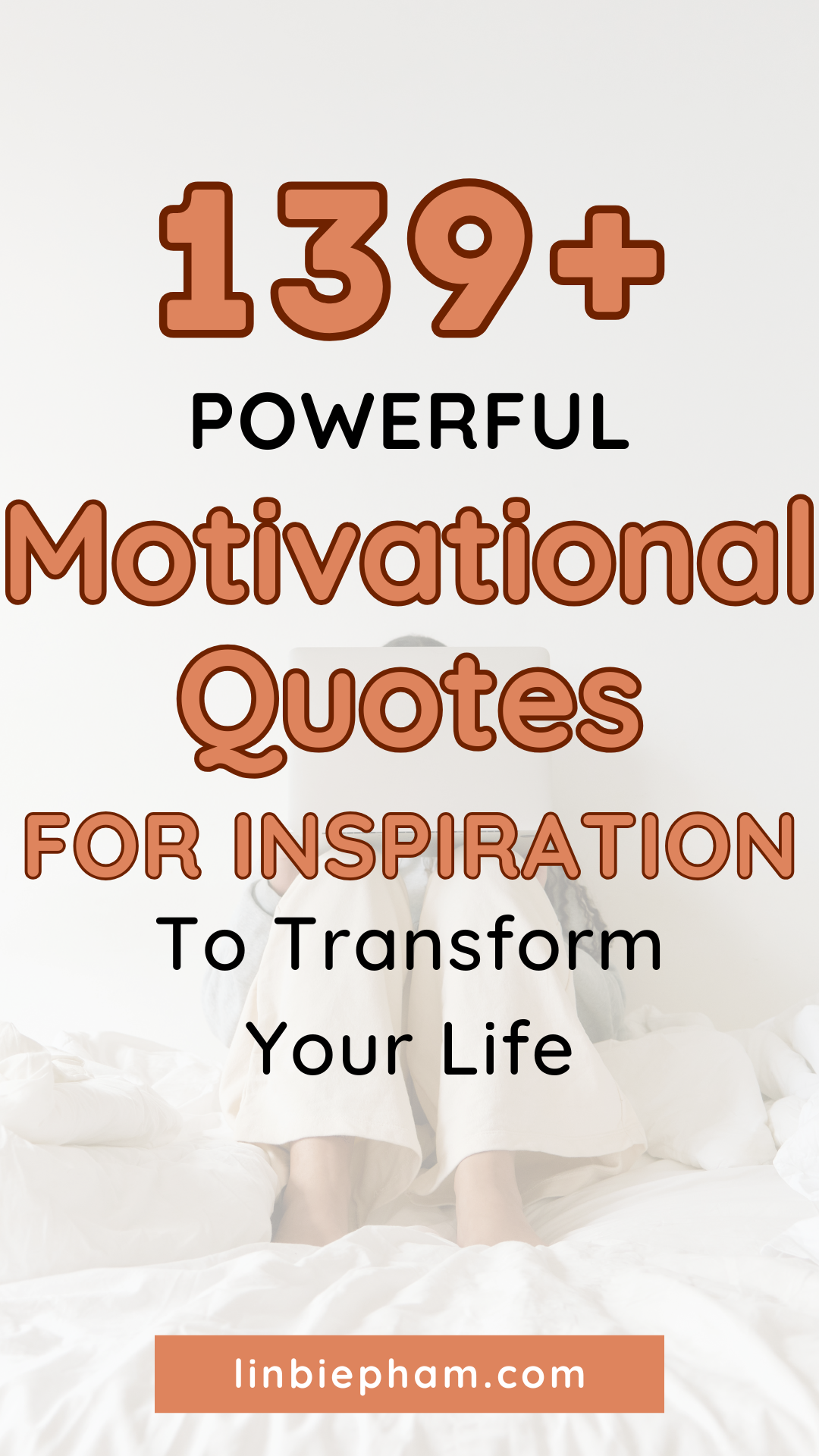 139+ Powerful Motivational Quotes for Inspiration to Transform Your Life