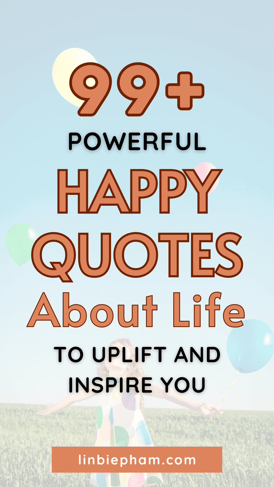 99+ Powerful Happy Quotes About Life to Uplift and Inspire You