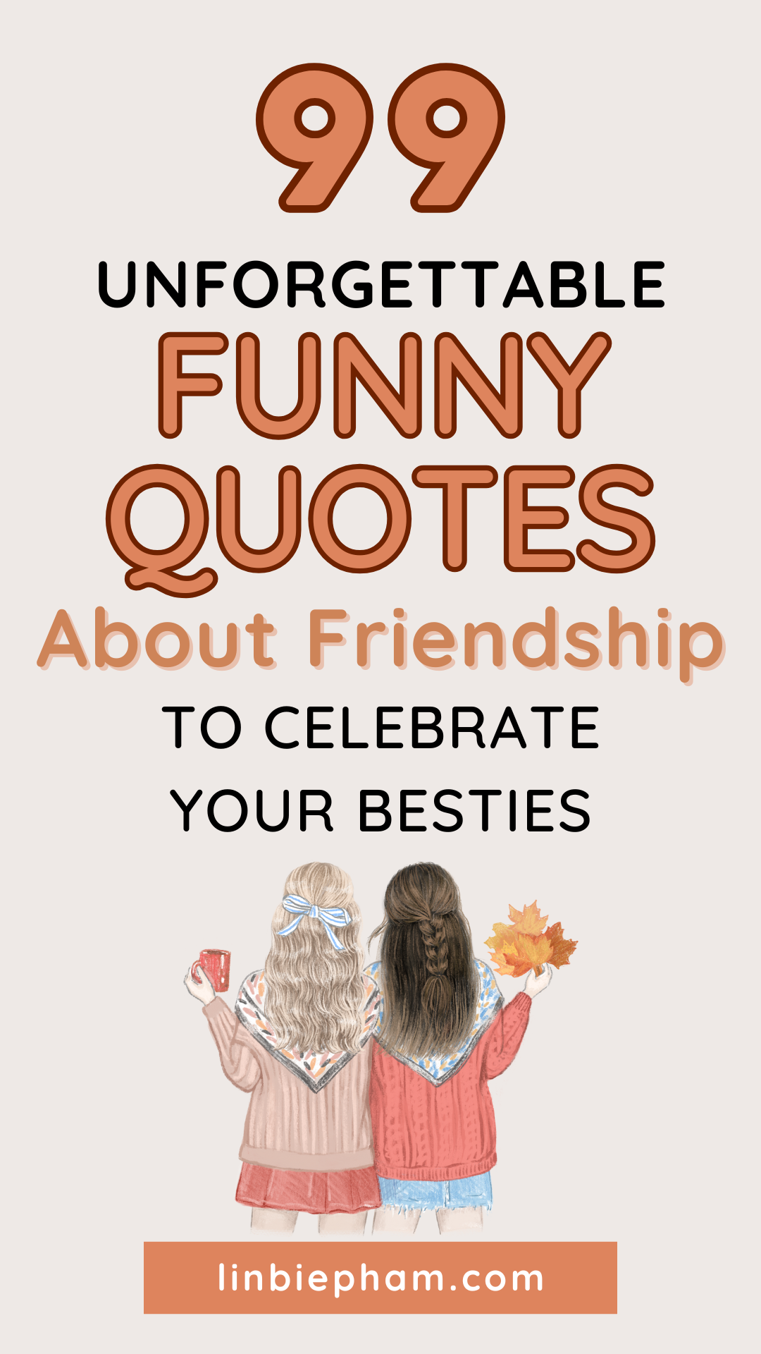 99 Unforgettable Funny Quotes About Friendship to Celebrate Your Besties