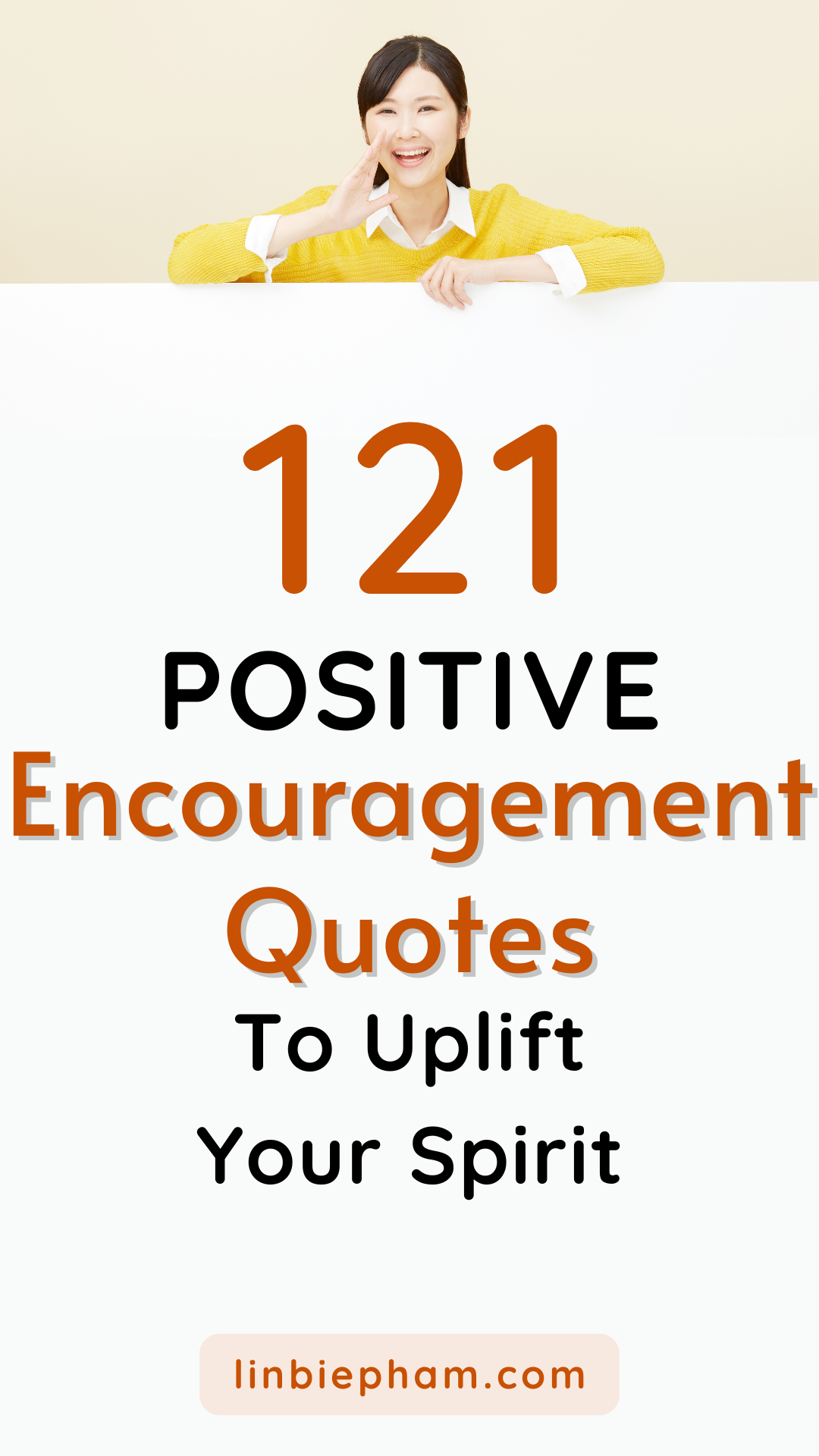 121 Powerful Positive Encouragement Quotes to Uplift Your Spirit