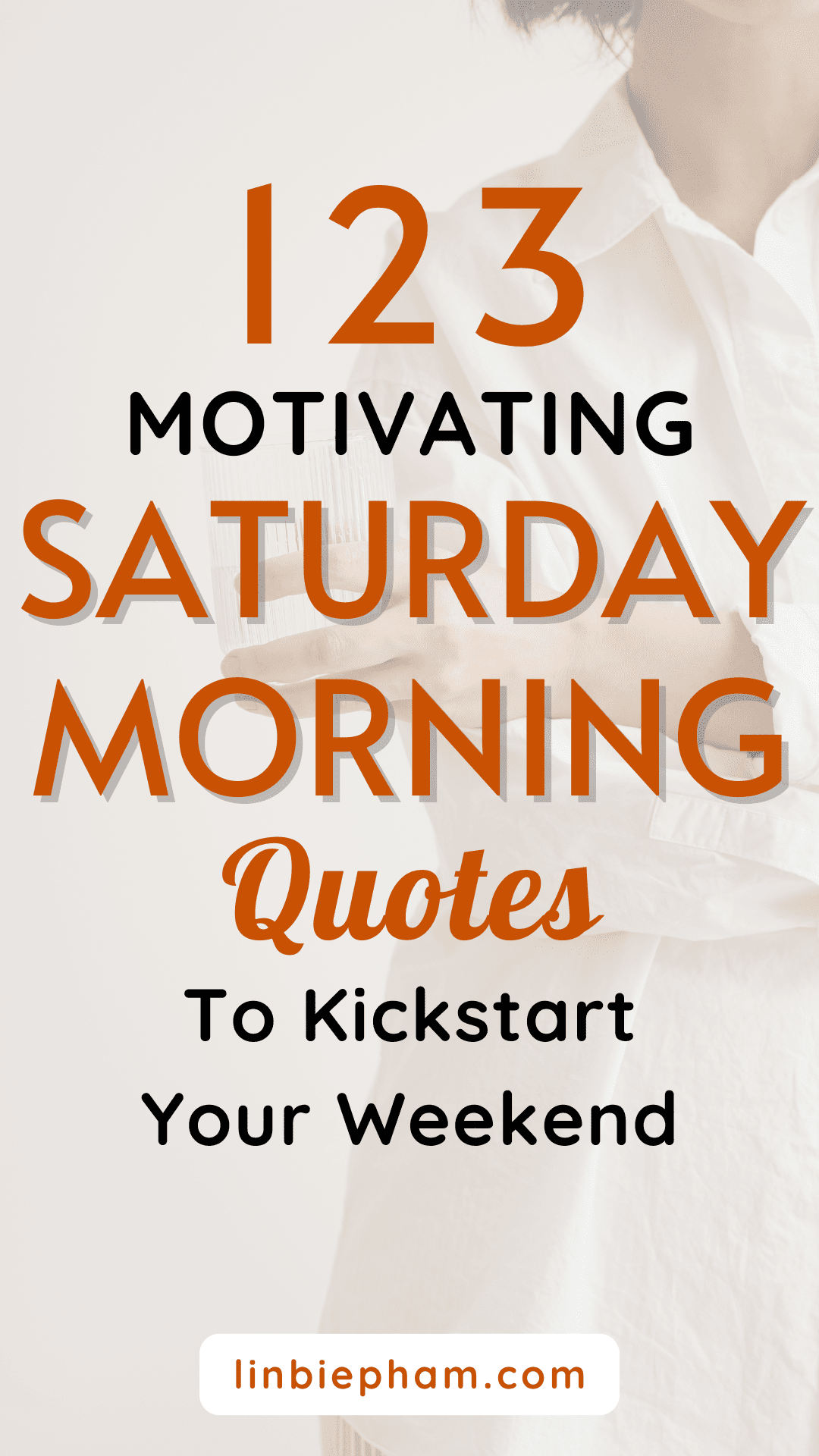 123 Motivating Saturday Morning Quotes to Kickstart Your Weekend