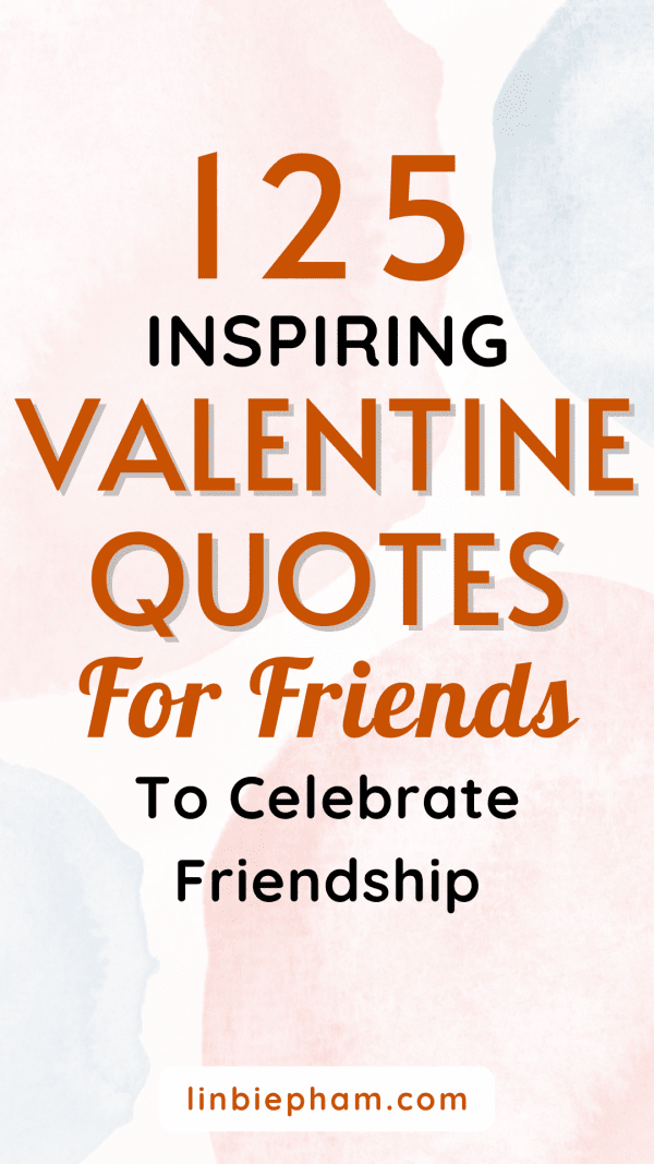 125 Inspiring Valentine Quotes for Friends to Celebrate Friendship
