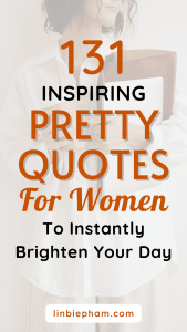 131 Inspiring Pretty Quotes for Women to Instantly Brighten Your Day