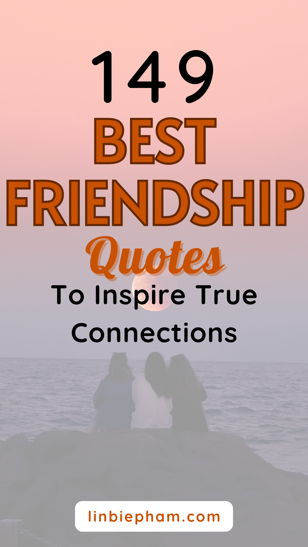 149 Best Friendship Quotes to Inspire True Connections